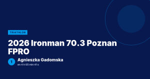 2026 Ironman 70.3 Poznan FPRO : Agnieszka Gadomska victorieuse