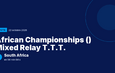 African Championships () Mixed Relay T.T.T. : South Africa victorieuse